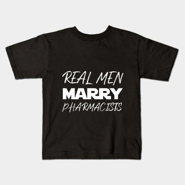 Real men marry Pharmacists Kids T-Shirt by BuzzStore